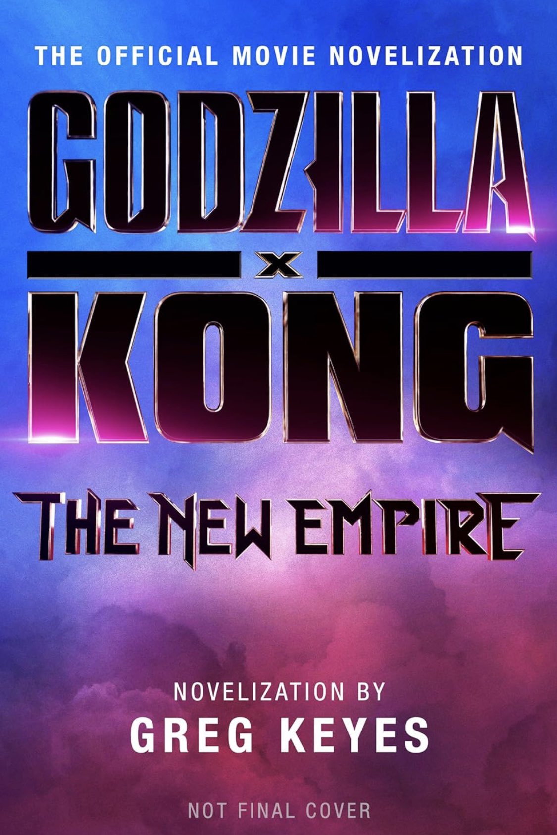 Godzilla x Kong The New Empire The Official Movie Novelization (2024